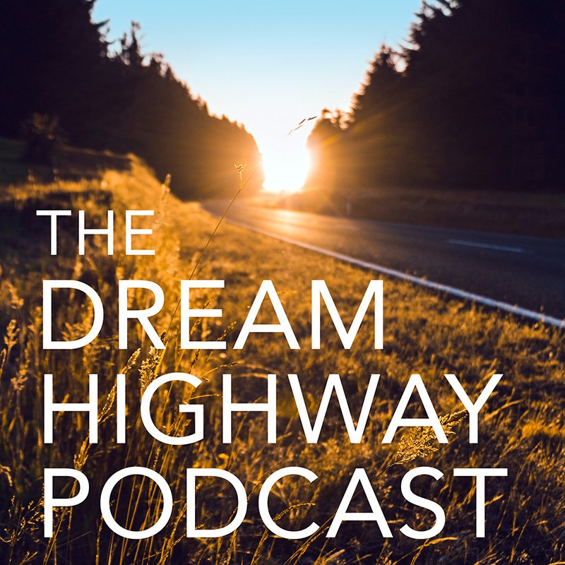 About the Dream Highway Podcast