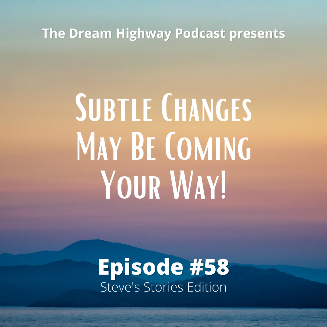 58. Subtle Changes May Be Coming Your Way!